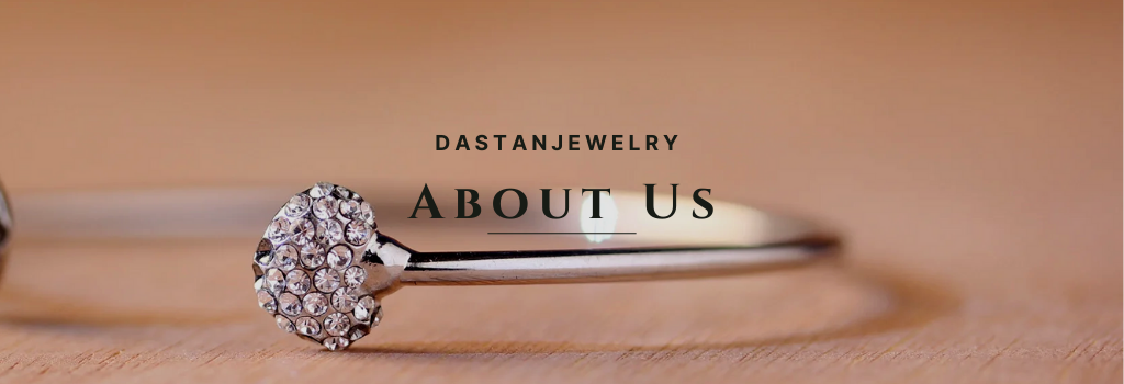 About us Dastan Jewellery